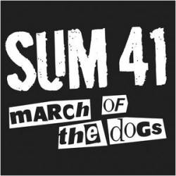 Sum 41 : March of the Dogs